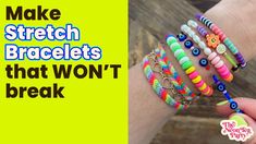 a person holding several bracelets with the words make stretch bracelets that won't break