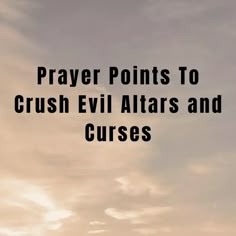 the words prayer points to crush evil altars and curses on a cloudy sky