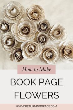 the words how to make book page flowers are in front of an image of paper flowers