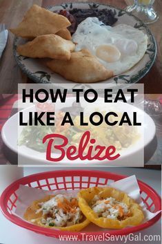 some food that is on a plate and the words how to eat like a local belize