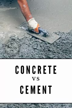 the words concrete vs cement are in front of an image of a person using a trowel