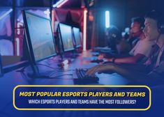 two people sitting in front of computers with the caption most popular esports players and teams