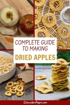 the complete guide to making dried apples is shown in this collage with pictures and text