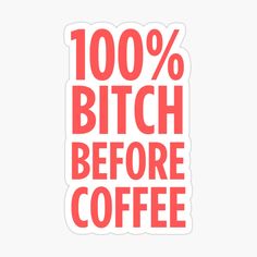 Get my art printed on awesome products. Support me at Redbubble #RBandME: https://www.redbubble.com/i/sticker/100-Bitch-Before-Coffee-Funny-Typographic-Design-Sarcastic-Coffee-Lover-Humor-for-Women-Funny-Coffee-Addict-Gift-Pink-by-thatcheekytee/167444546.EJUG5?asc=u