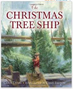 the christmas tree ship by carol crane and illustrated by charles gibson, with an illustration of a boy on a boat