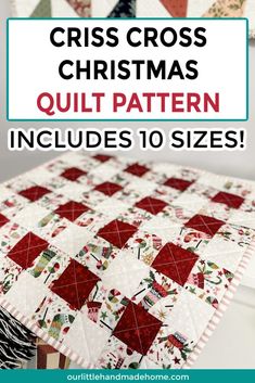 a christmas quilt pattern with the words, criss cross christmas quilt pattern includes 10 sizes