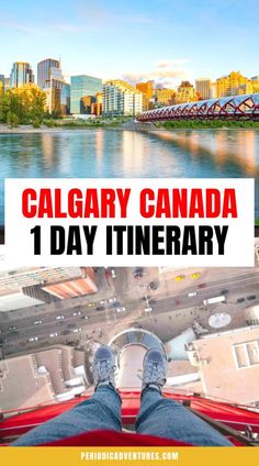 a person standing on top of a bridge with the words, calgary canada 1 day itinerary