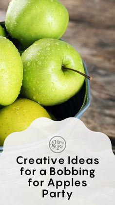 green apples in a metal bowl with text overlay that reads creative ideas for a bobbing for apples party