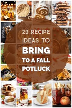 a collage of different pictures with the words 29 recipe ideas to bring to a fall potluck