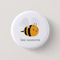 a button that says bee awesome with a cartoon image of a bee on it's back