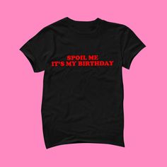 Spoil Me It's My Birthday T-Shirt | Funny Tee | Y2K Shirt | Graphic Shirt | Gift for Girlfriend | Cute Gift | Y2K Unisex Tee | Funny Shirt Unisex Comfy T-Shirt to Lounge in! Actual item may be lighter/darker than pictured. M A T E R I A L S - Super Soft Blended Cotton - Regular Fit - Shoulder Taping - Unisex S I Z I N G - Size chart is available on our listing photos. S H I P P I N G  &  P R O D U C T I O N  T I M E - Production Time is 2-3 Business Days. (May be delayed during the Holiday Seaso Band Merch T-shirt With Graphic Print For Birthday, Trendy T-shirt With Letter Print For Party, Trendy Party T-shirt With Letter Print, Cotton Crew Neck T-shirt For Birthday Gift, Pop Culture Cotton T-shirt For Birthday, Band Merch Graphic Print T-shirt For Birthday, Funny Text Print Tops For Birthdays, Funny Birthday Shirt With Graphic Print, Trendy Birthday Tops With Funny Text