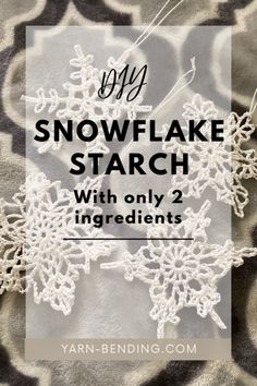 snowflake starch with only 2 ingredients on it and the text overlay reads diy snowflake starch with only 2 ingredients