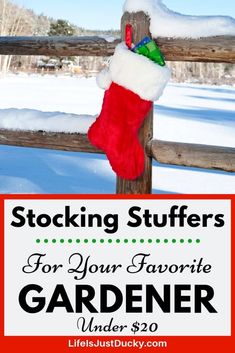 a stocking hanging on a fence with the words stockings for your favorite gardener under $ 20