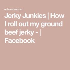 the words jerry junkies how i roll out my ground beef jenny - i facebook