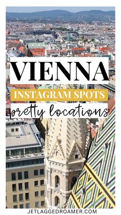 an aerial view of vienna with text overlay that reads vienna instagram spots pretty locations