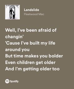 an ad with the words well, i've been afraid of changing cause i've built my life around you but time makes you older even children get older and i'm getting older and i'm getting older too