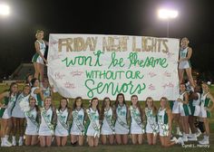 the cheerleaders pose for a group photo with a sign that says friday night lights won't be awesome without our seniors