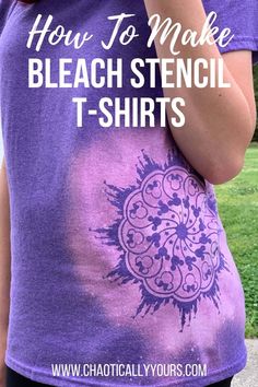 a woman wearing a t - shirt that says how to make bleach stencil t - shirts