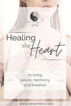 a woman with her hands on her chest and the words, healing the heart to bring