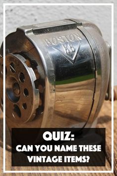 an old fashioned metal reel with the words quiz can you name these vintage items?