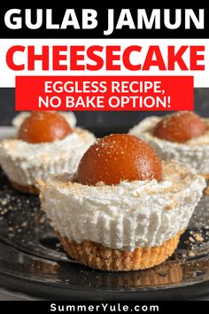 small cheesecakes on a plate with text overlay that reads gulab jamun cheesecake eggless recipe no bake option