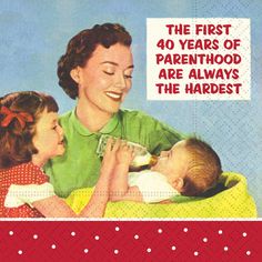 an advertisement for the first 40 years of parenthood are always the harlest