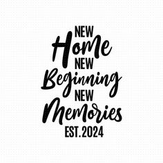 the words new home and beginning new memories are in black ink on a white background