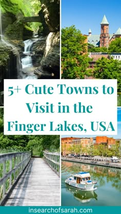 a collage of photos with the words 5 cute towns to visit in the finger lakes, usa