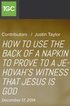 an image with the words, how to use the back of a napkin to prove to a je hovh's witnesses that jesus is god