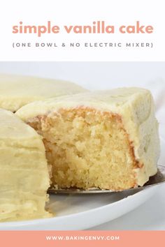 a close up of a cake on a plate with the words, simple vanilla cake one bowl no electric mixer