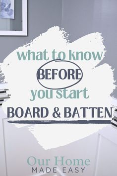 a bathroom with the words what to know before you start board and batten