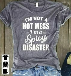 Cute Shirt Designs, Vinyl Shirts, Ladies T Shirt, Hot Mess, T Shirts With Sayings, Looks Style, Grey Cotton, Personalized T Shirts, Shirts With Sayings