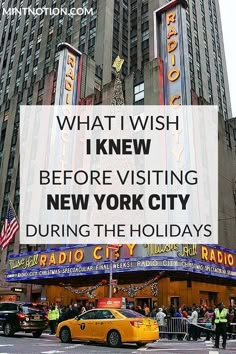 a yellow taxi cab driving past a tall building with the words what i wish i knew before visiting new york city during the holidays