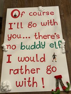 a sign that says if course i'll go with you there's no buddy elf