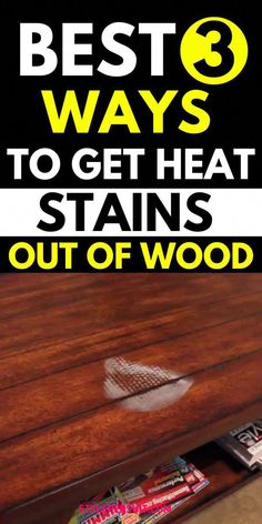 the best ways to get heat stains out of wood