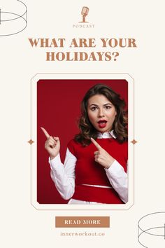 a woman pointing her finger at the camera with text that reads, what are your holidays?