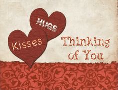 two hearts with the words hugs, kisses, thinking of you