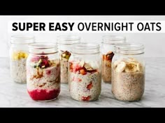 six jars filled with different types of food and the words super easy overnight oats