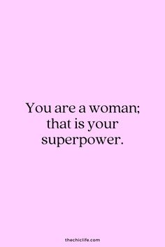 a pink background with the words you are a woman that is your super power on it