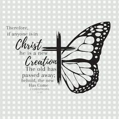 a black and white butterfly with the words, there is in christ he is a new creation