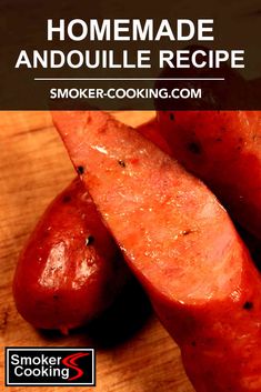 two sausages sitting on top of a wooden cutting board with the title homemade andoullie recipe