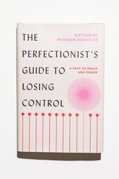 the book cover for the perfectionist's guide to losing control