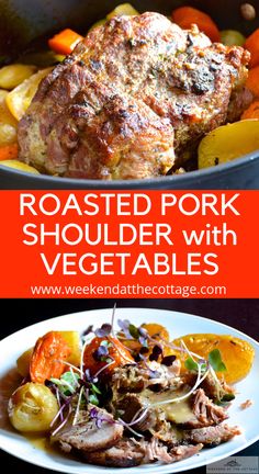 roasted pork shoulder with vegetables and potatoes in a skillet on the side is text overlay that reads roasted pork shoulder with vegetables