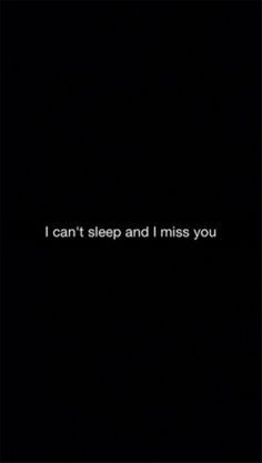 the words i can't sleep and i miss you written in white on a black background