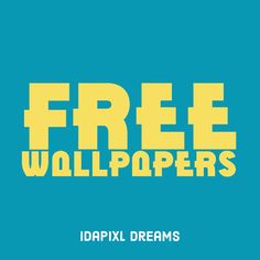 a blue and yellow poster with the words free wallpapers written in large letters