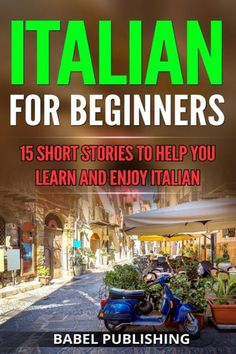 italian for beginners is short stories to help you learn and enjoy italian by babel pulsching