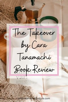 an open book with the title, the takeover by cara tanachi book review