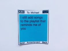 a blue sticker with the words i still add songs to the playlist that reminds me of you