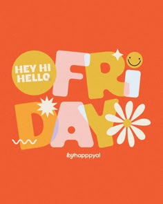 an orange background with the words hey hi hello fro day written in bold letters