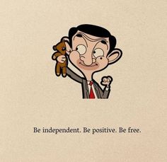 Positive thoughts Positive Lines Life, Thoughts Positive In English, One Line Positive Quotes, Mr Bean Quotes Thoughts, Aesthetic Cartoon Quotes, Mr Bean Animated Wallpaper, Mr Bean Wallpaper Aesthetic, Positive Quotes For Life Aesthetic, Mr Bean Wallpaper